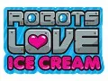  Robots Love Ice Cream