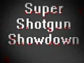  Super Shotgun Showdown