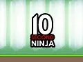 10 Second Ninja