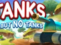 Tanks, But No Tanks 